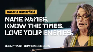 Rosaria Butterfield | Name Names, Know the Times, Love Your Enemies