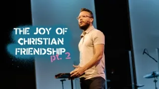 The Joy Of Christians Friendship Pt. 2 | INSURRECTIONISTS