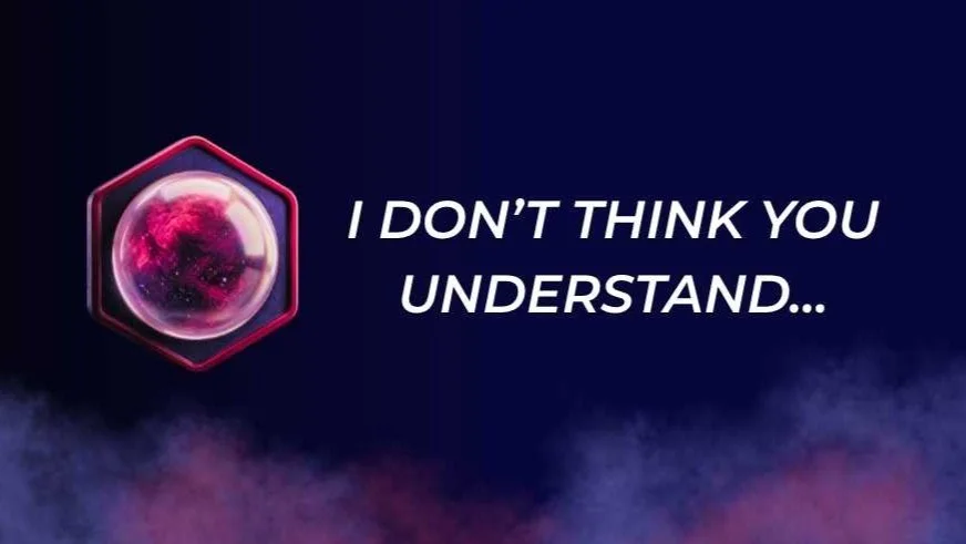 I Don't Think You Understand