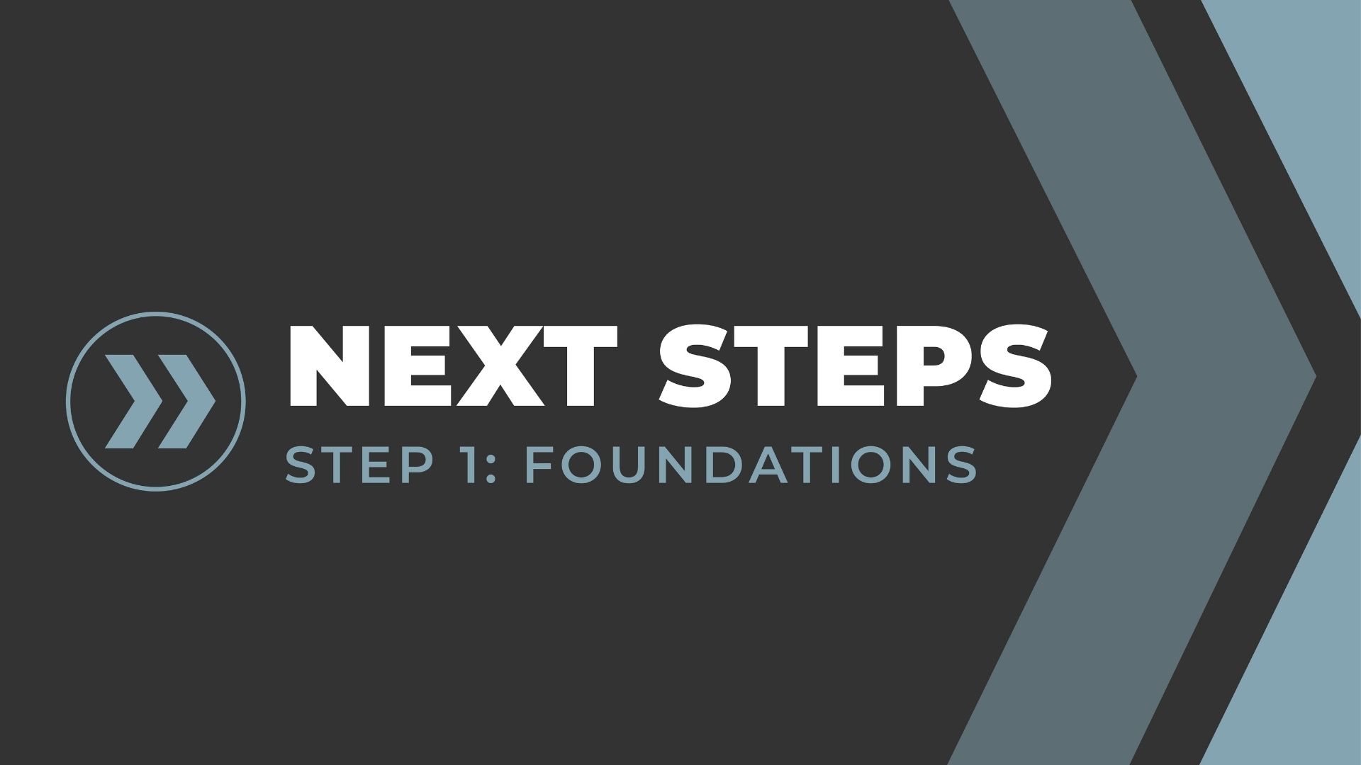 Next Steps Class | Step 1: Foundations