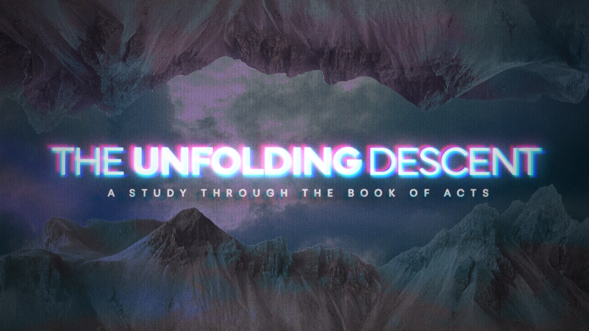 Sermon Series: The Unfolding Descent