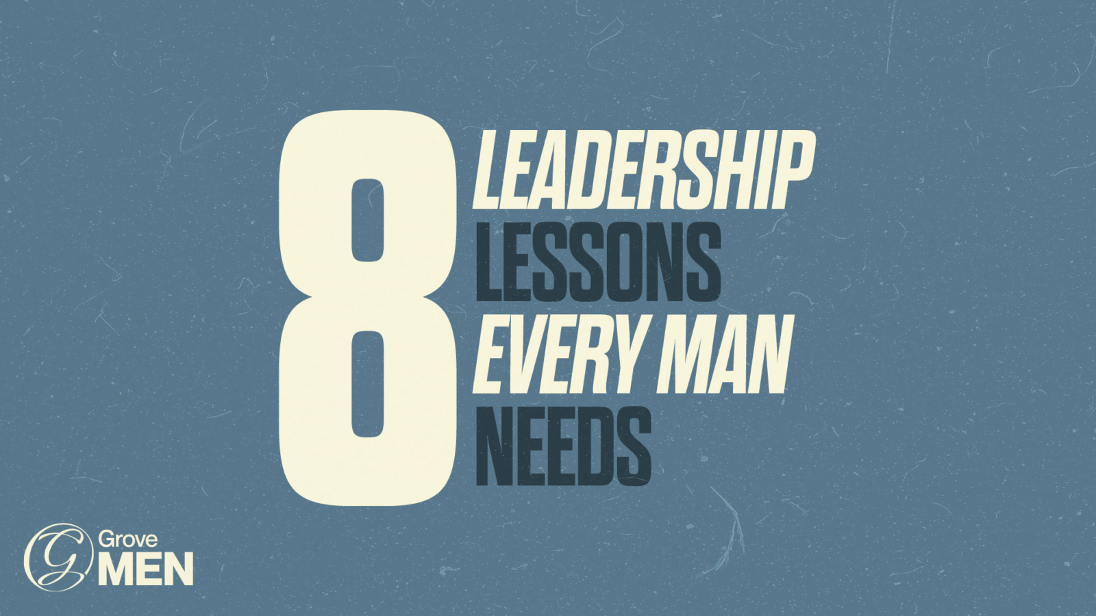 8 Leadership Lessons Every Man Needs