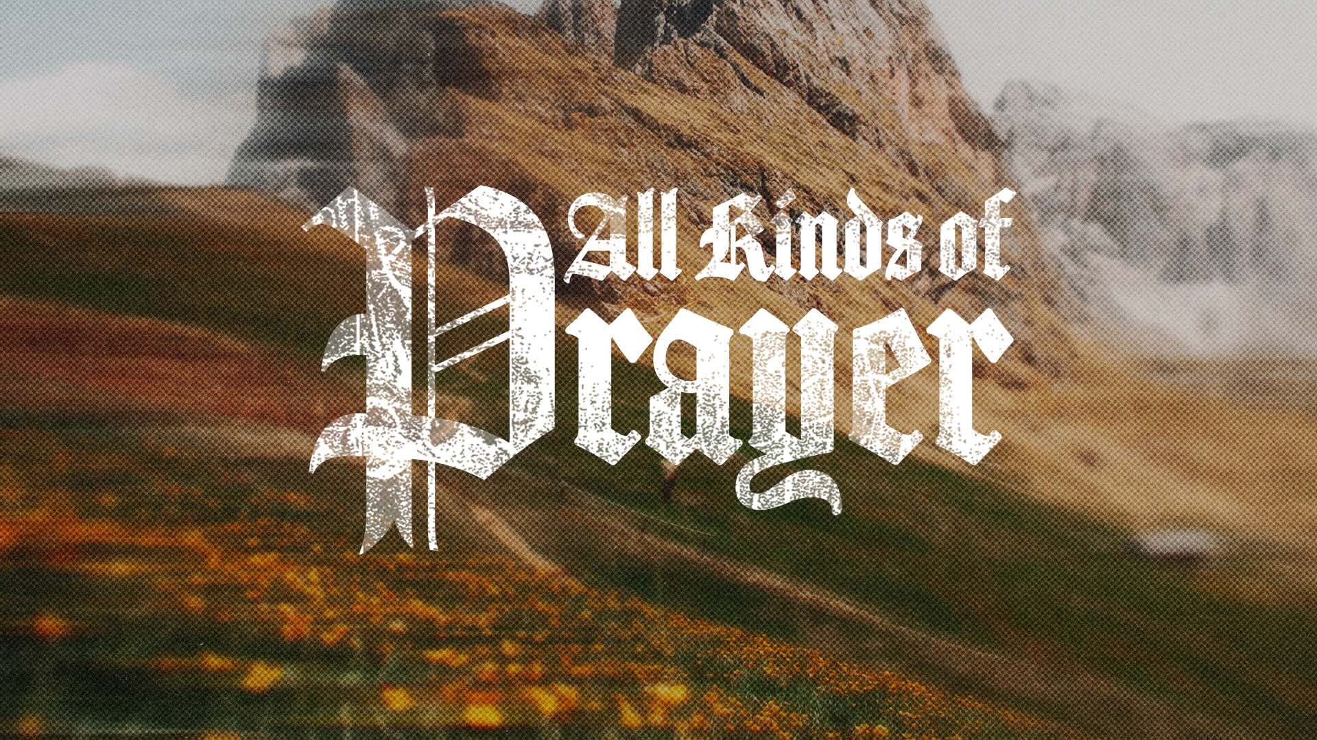 Sermon Series: All Kinds Of Prayer