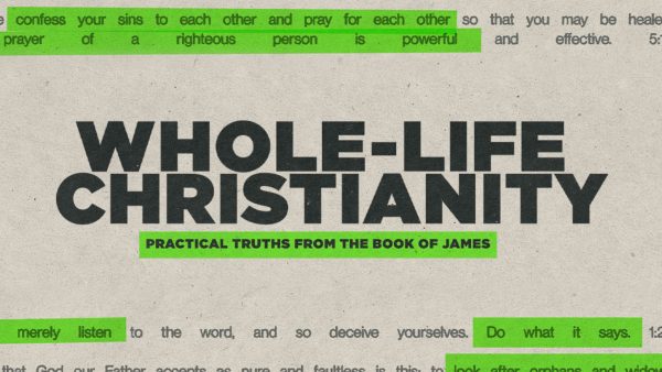 Whole Life Christianity: Book of James