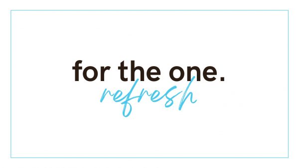 For the One: Refresh