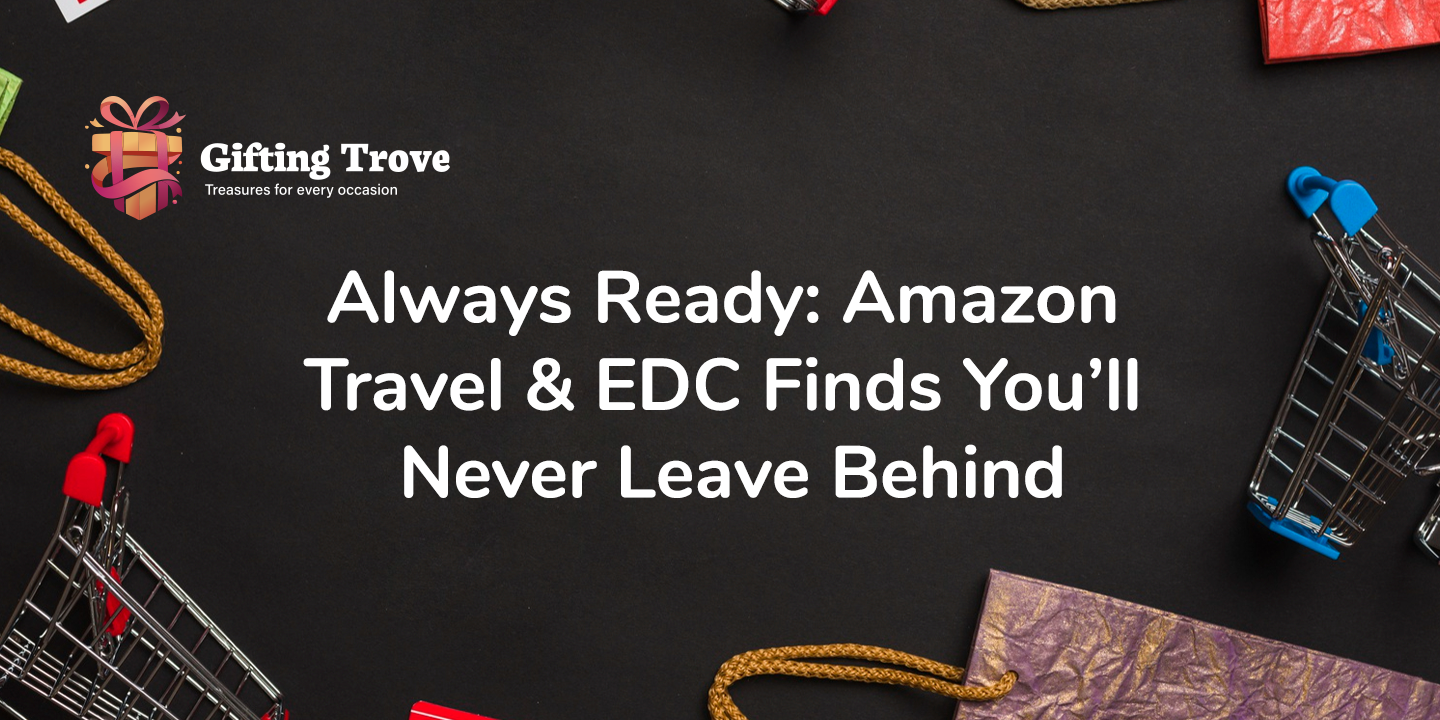 Always Ready: Amazon Travel & EDC Finds You’ll Never Leave Behind