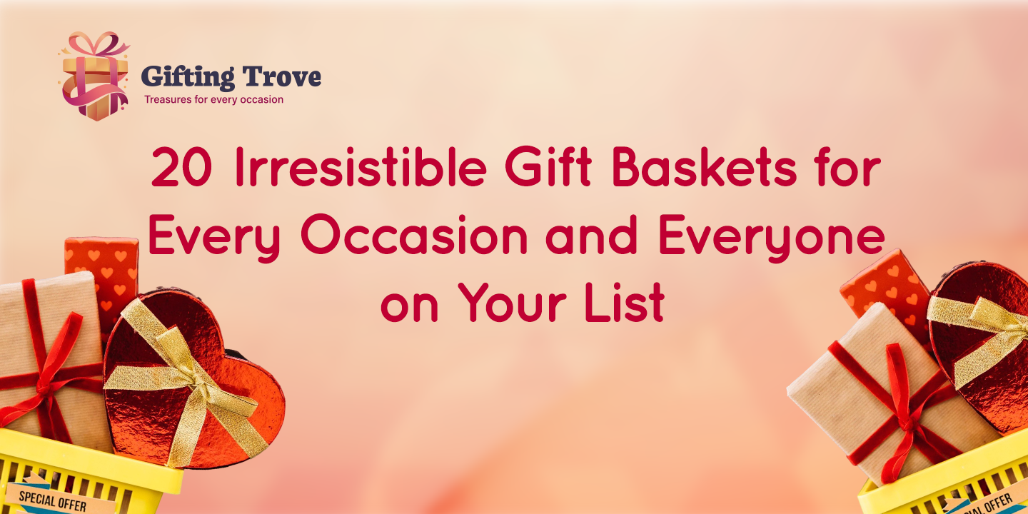 20 Irresistible Gift Baskets for Every Occasion and Everyone on Your List