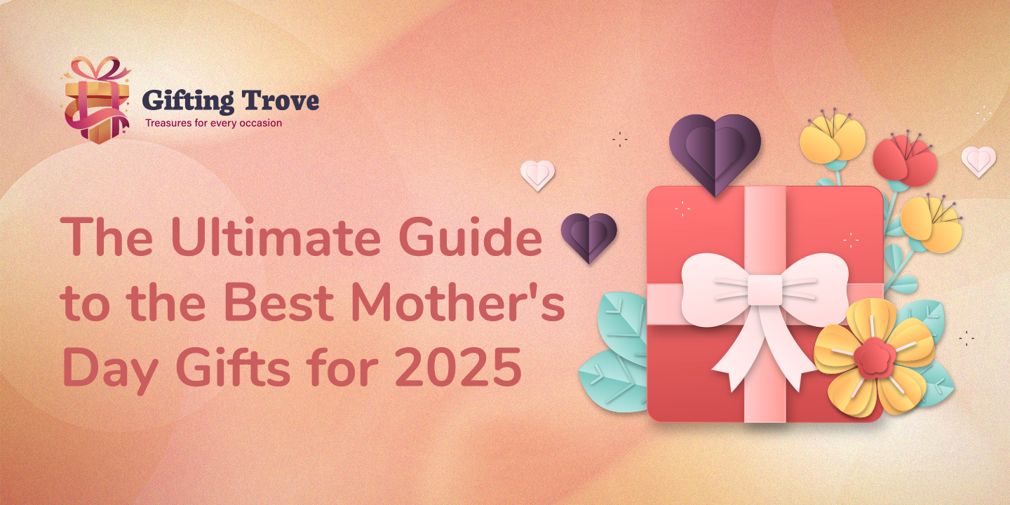 The Ultimate Guide to the Best Mother's Day Gifts for 2025