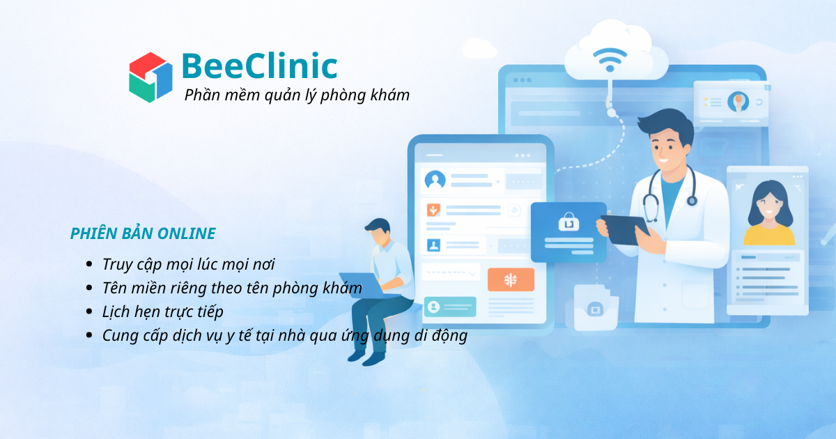 BeeClinic Phiên Bản Online – Quản Lý Phòng Khám Mọi Lúc, Mọi Nơi
