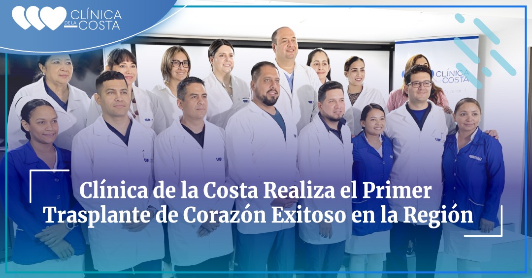 Hito Médico en el Caribe: Clínica de la Costa Realiza el Primer Trasplante de Corazón Exitoso en la Región