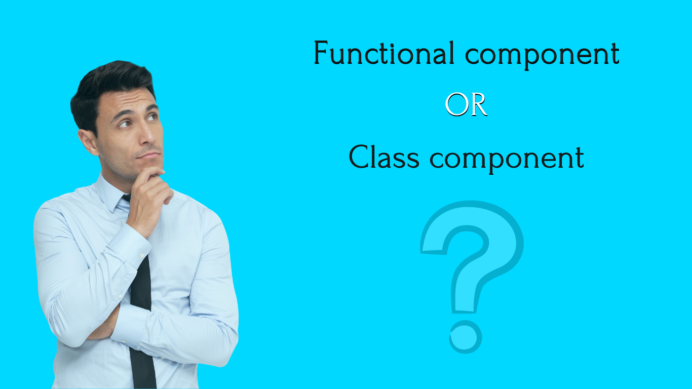 Which is better functional or class component
