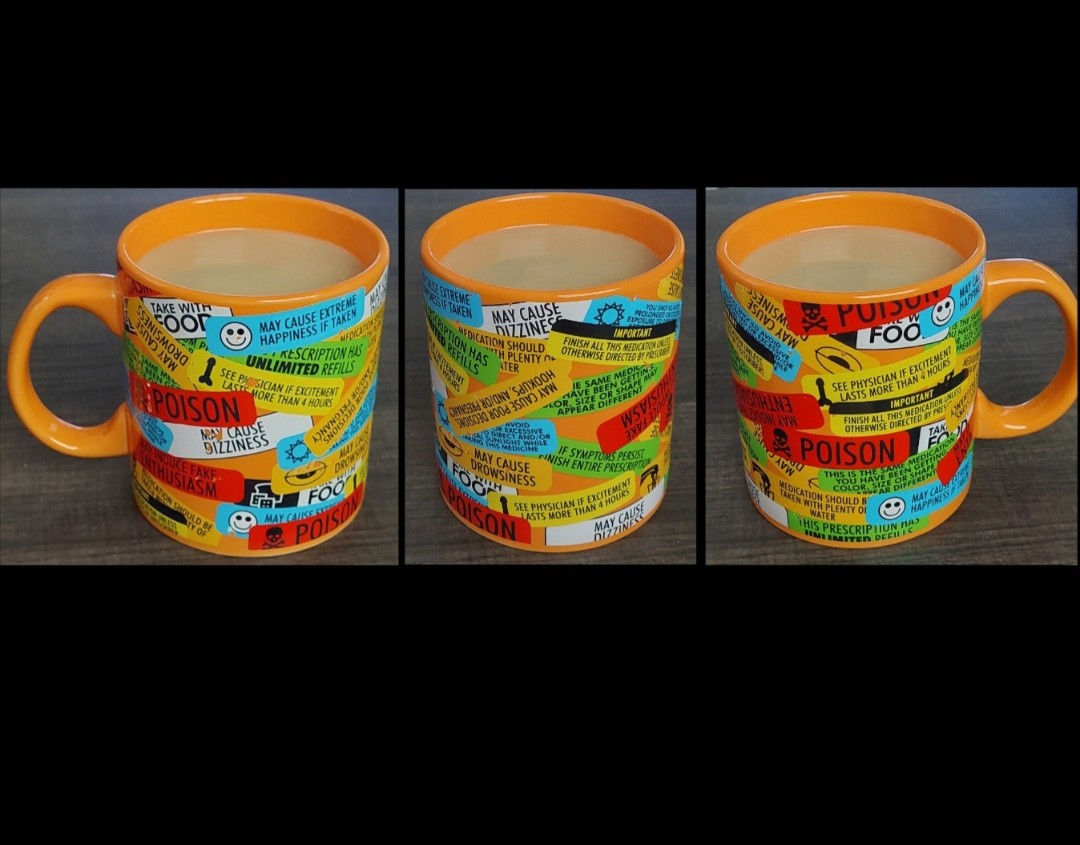 MUG COLLECTION: 
WARNING/RX PRESCRIPTION LABELS 
with wraparound design 
(you should be able to zoom in on the photo to read all the different things. Haha, sorry about the spots that have been worn out from use!)
~ from Spencer's (spencersonline.com)