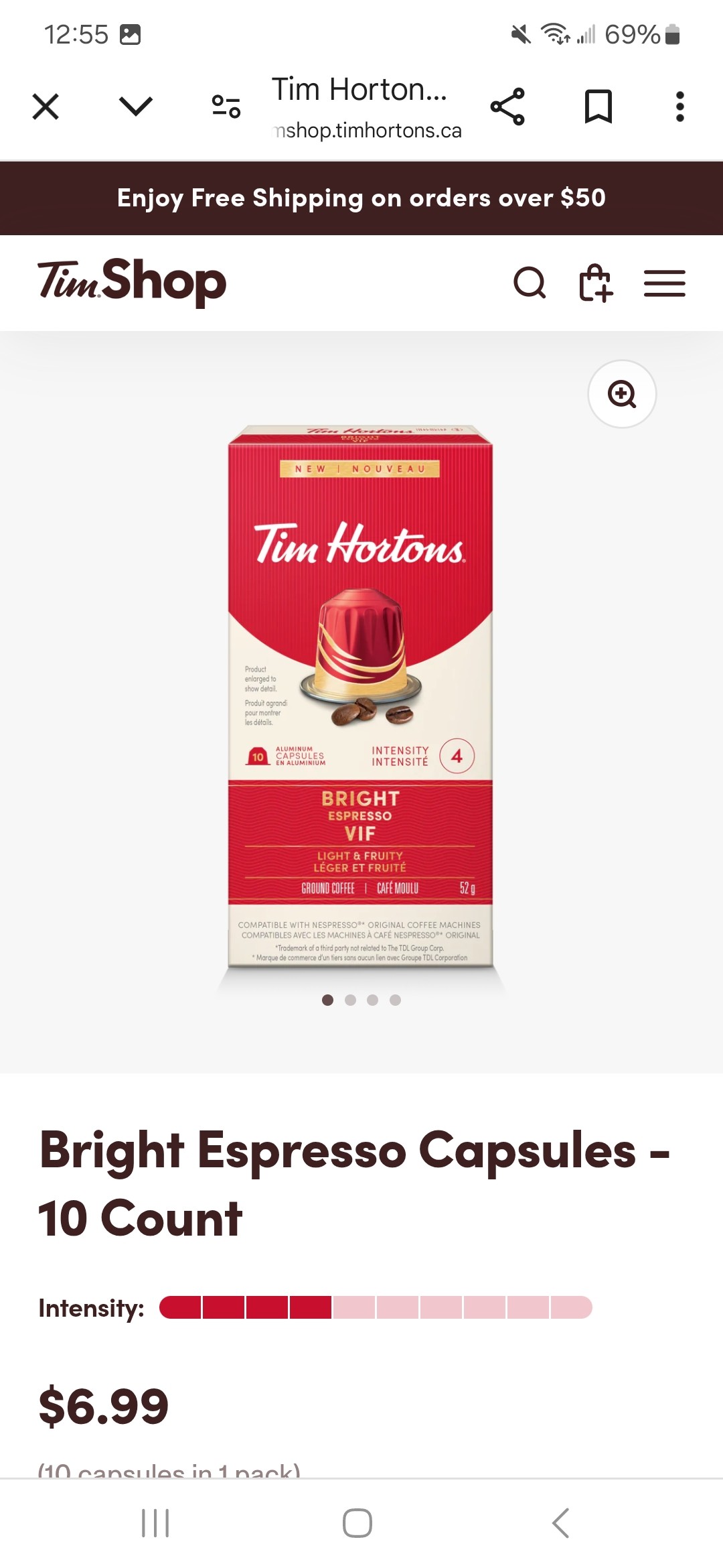 Bright Espresso Capsules - 10 Count
Intensity:

Sale price$6.99 (10 capsules in 1 pack)

Roast: Bright Espresso

All options available: 
Bold Espresso
Bright Espresso
Classic Lungo
Decaf Espresso

Size:
10 Capsules

https://timshop.timhortons.ca/products/bright-espresso-nespresso-compatible-capsules 

For a limited time only, earn 10 Tims Rewards Points per $ spent on eligible items. Join now or sign in.

Enjoy free shipping on orders over $50.

About this coffee:

10 Capsules of a mild espresso that is complex & elegant in flavour, with a smooth finish.

Our aluminum capsules are compatible with Nespresso Original Line. Disclaimer: Tim Hortons is not affiliated with the Nespresso® brand.

Top-quality beans: Tim Hortons coffee only uses 100% Arabica beans that are carefully selected by our experts to consistently deliver the best blend possible.

Intensity: The intensity level of this Tim Hortons coffee is 4 with Creme brulee, caramel, and almond notes. Roast
Espresso

Aromatic profile: Creme brulee, caramel, and almond

Intensity 4 out of 10 