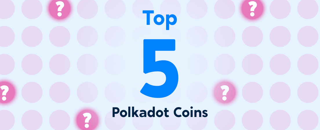 The top 5 cryptocurrencies on the Polkadot Chain