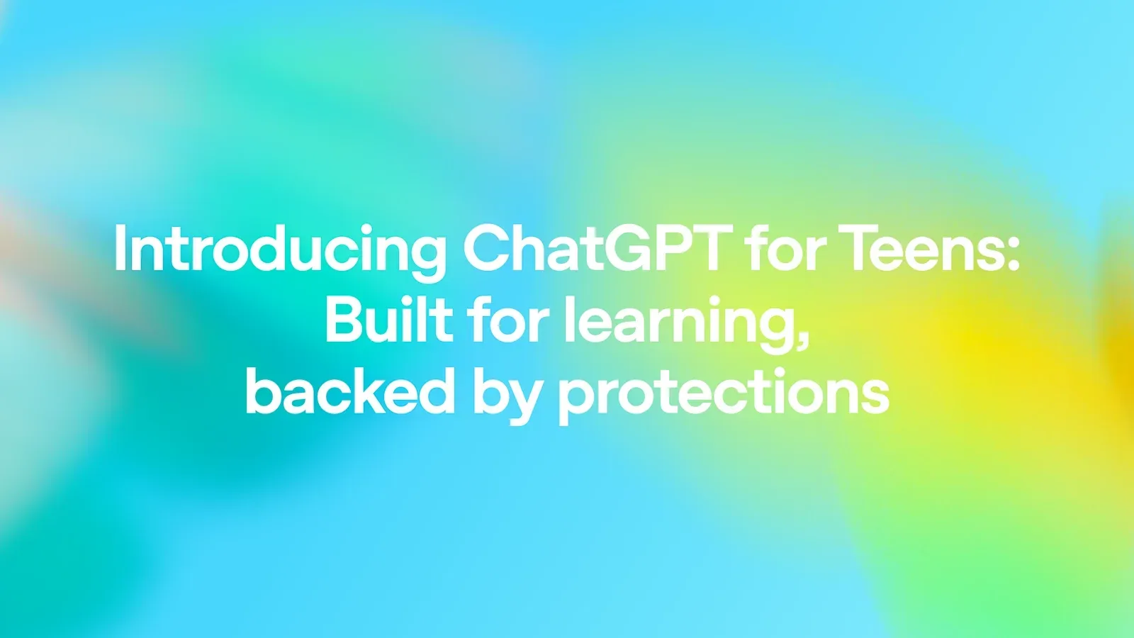 Official OpenAI artwork introducing ChatGPT for Teens as a learning product with additional protections.