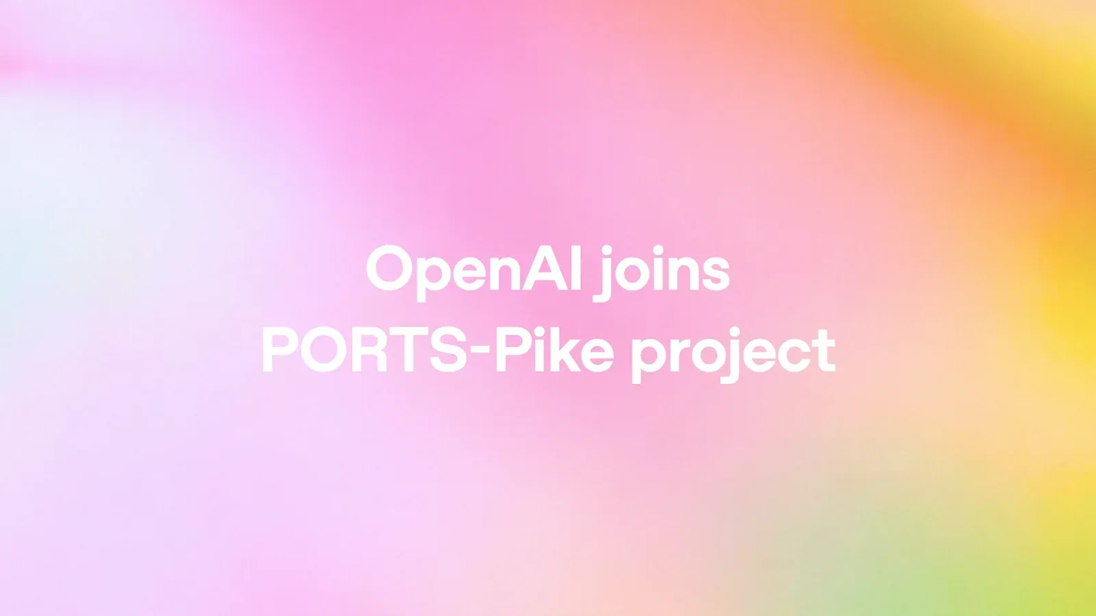 Official OpenAI announcement artwork reading OpenAI joins PORTS-Pike project.