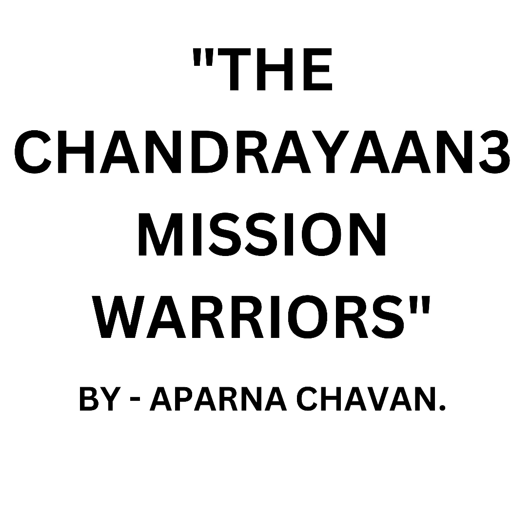 "THE CHANDRAYAAN 3 MISSION WARRIORS"  - by Aparna Chavan  - CollectLo