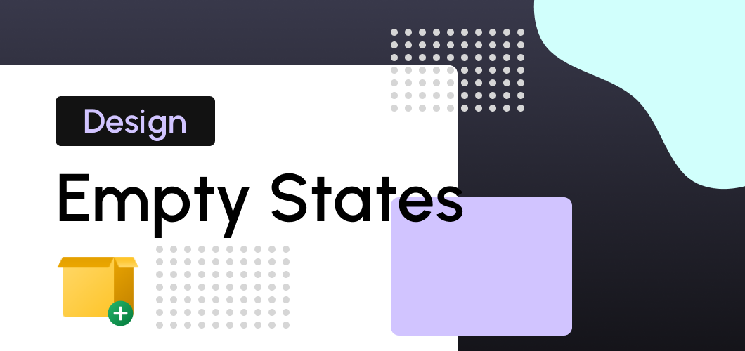 Design for empty states