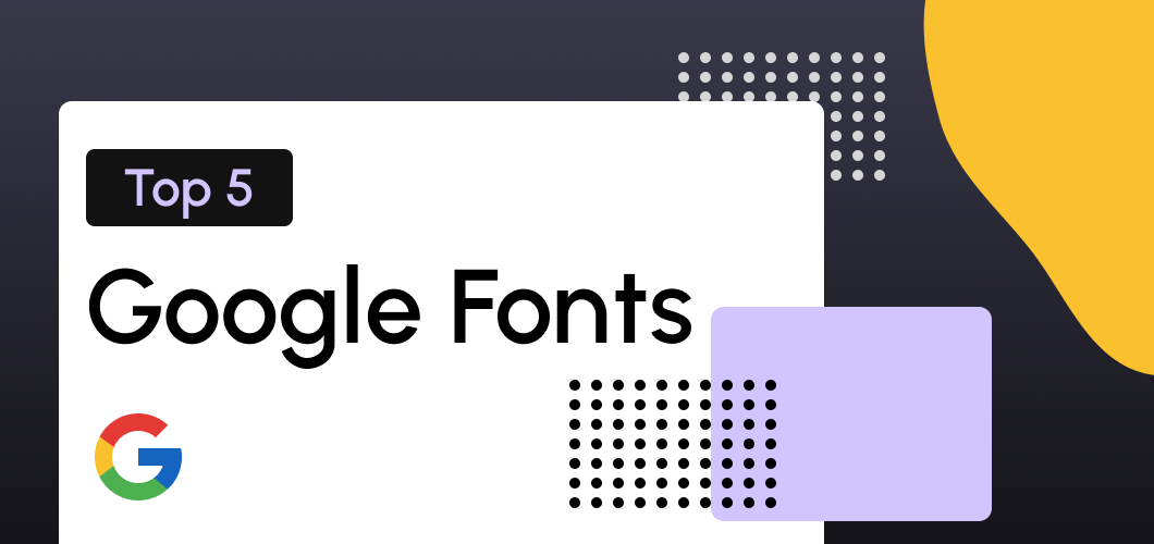 Top 5 Beautiful Google Fonts