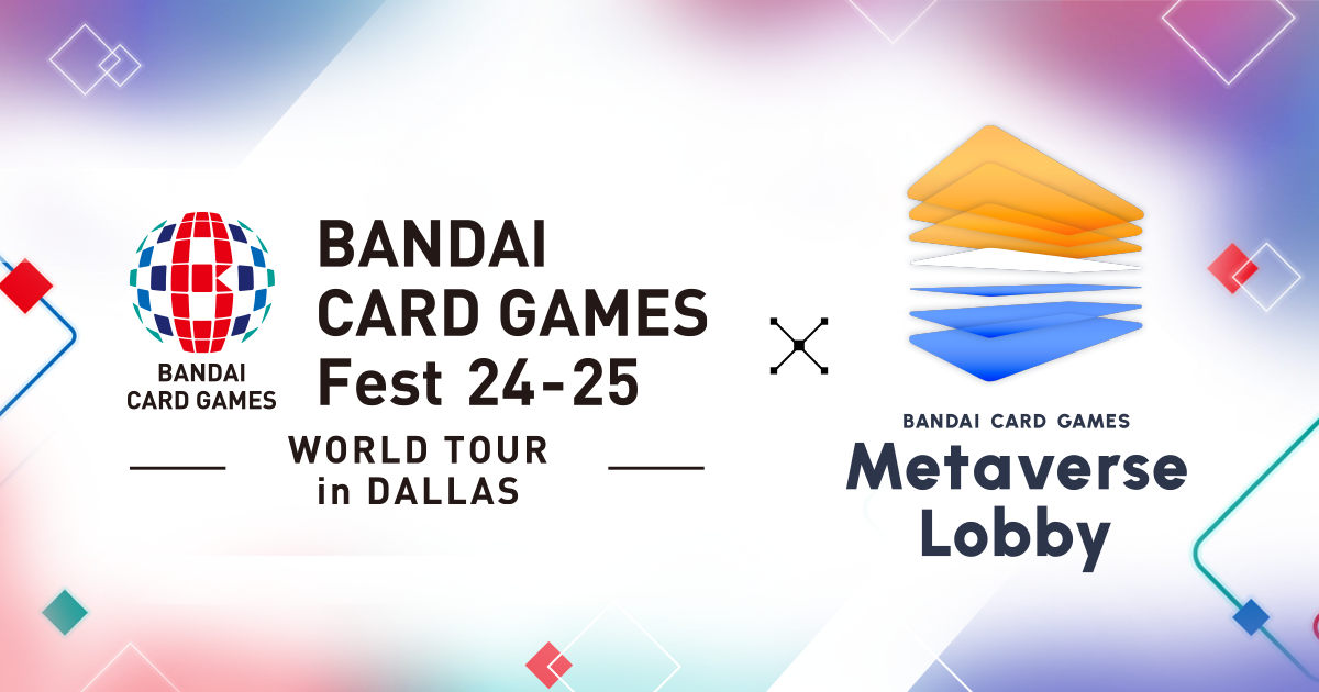 BANDAI CARD GAMES Fest 24-25
in Metaverse Lobby