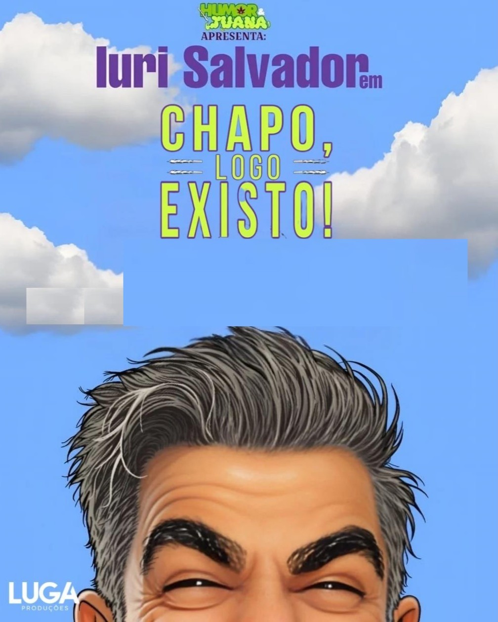 HUMOR E JUANA NA LAPA APRESENTA - IURI SALVADOR EM CHAPO, LOGO EXISTO.