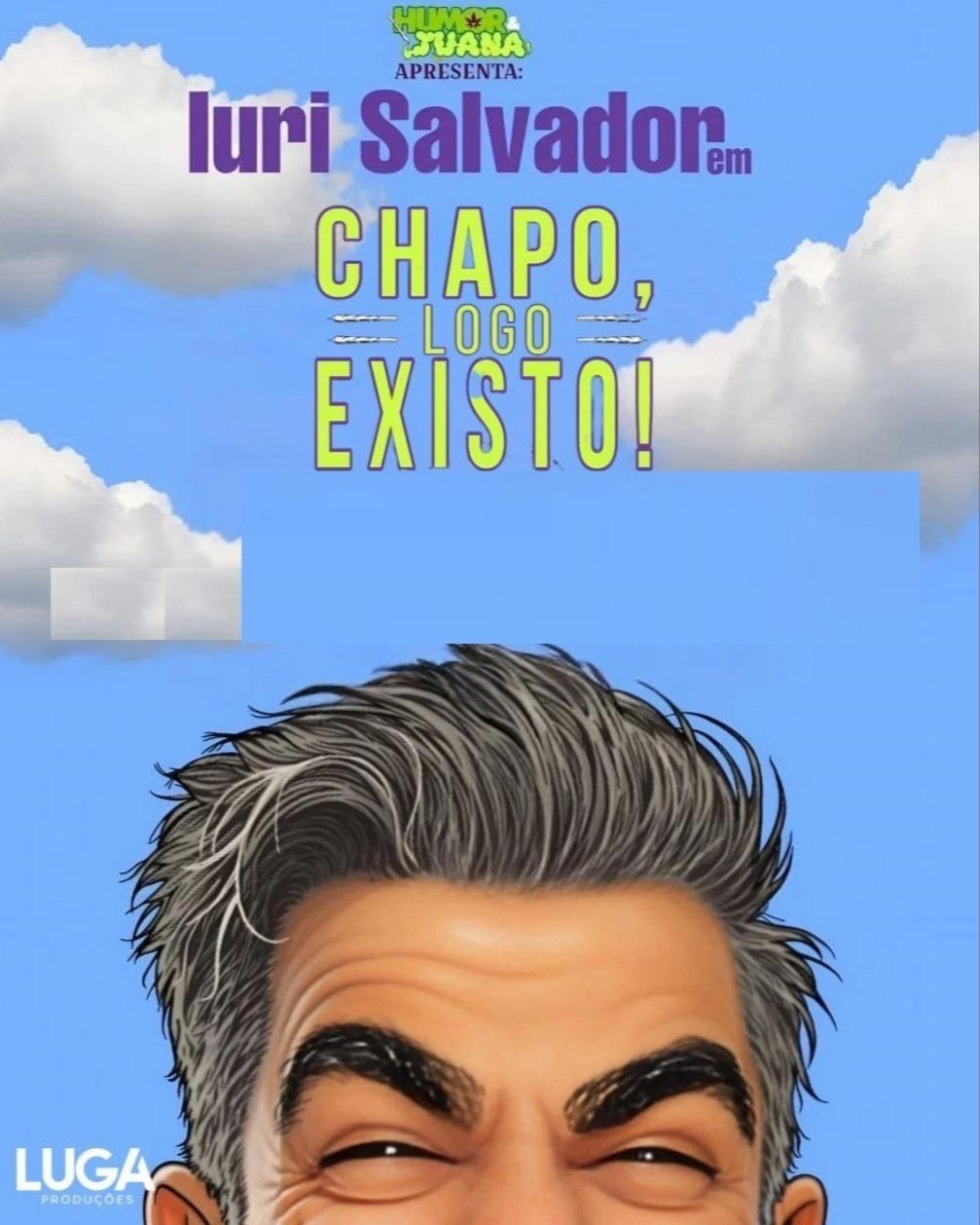 HUMOR E JUANA APRESENTA IURI SALVADOR EM CHAPO, LOGO EXISTO