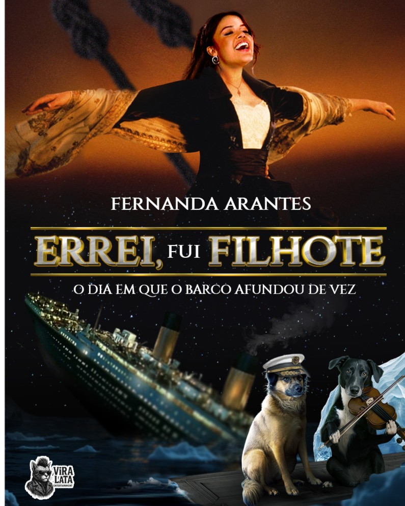FERNANDA ARANTES EM ERREI, FUI FILHOTE- O DIA EM QUE O BARCO AFUNDOU DE VEZ