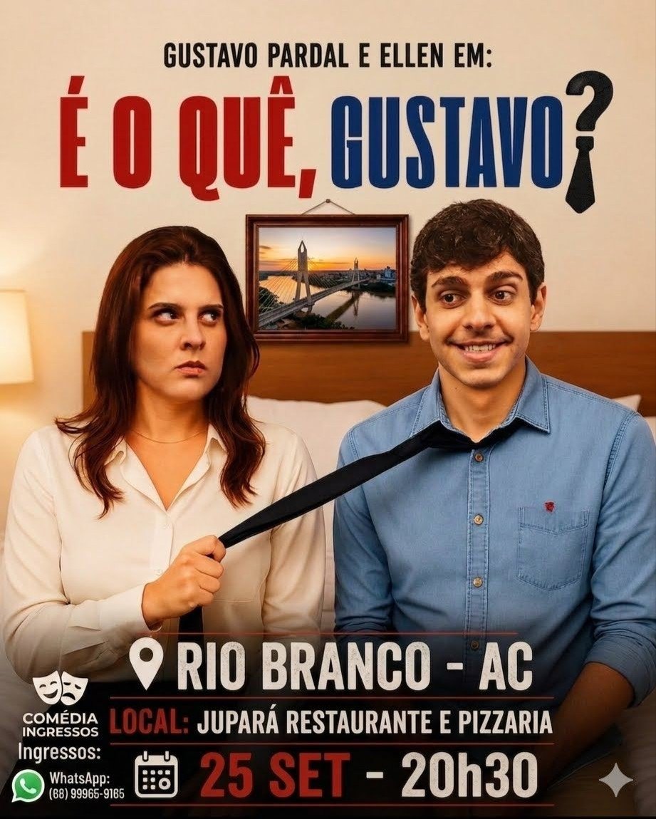 GUSTAVO PARDAL E ELLEN EM: É O QUÊ, GUSTAVO? -  EM RIO BRANCO