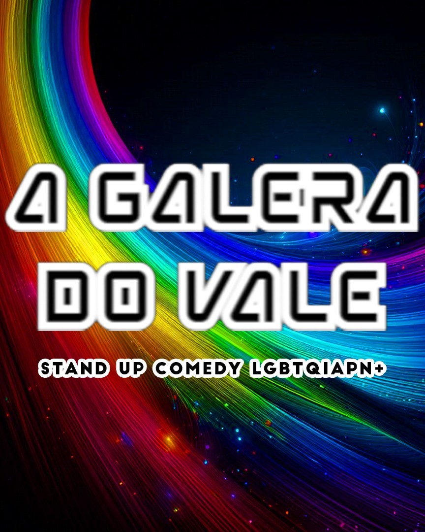 A GALERA DO VALE! - STAND UP COMEDY LGBTQIAPN+