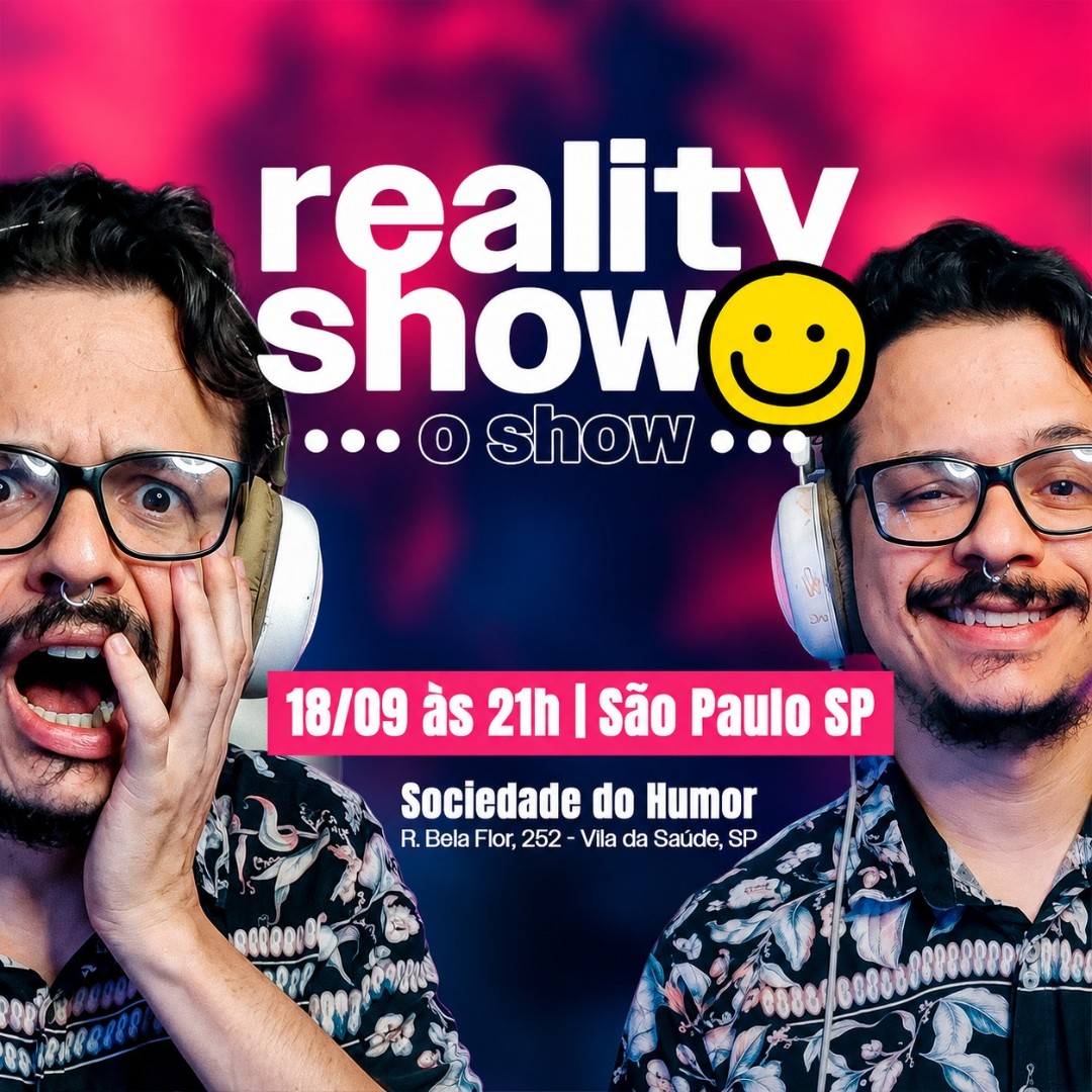 [18/09 - 21h] Glaucon Cesar apresenta: Reality Show, o Show