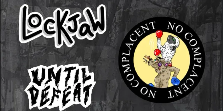LockJaw, No Complacent and Until Defeat (LOUD SHOW)