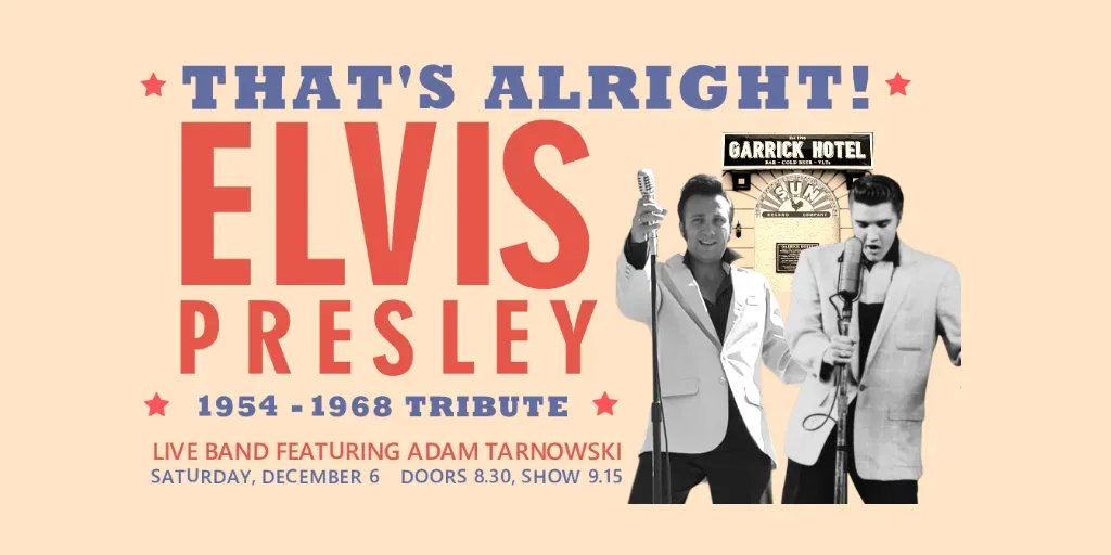 That's All Right - Elvis Presley Tribute (1954-1968) @ Garrick Hotel