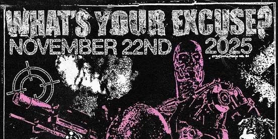 WHATS YOUR EXCUSE? PRESENTS…TERMINATOR, PUNITIVE DAMAGE, DESGRACIADOS, WITHDRAWAL, TRANQ AND MORE..