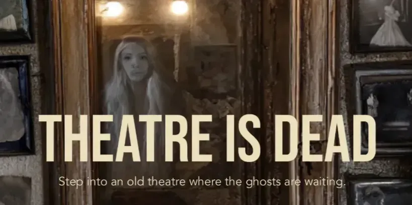 Theatre is Dead - Halloween Experience