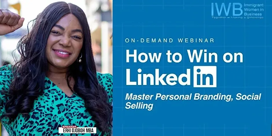 How to Win on LinkedIn — From Personal Branding to Social Selling  By Immigrant Women in Business (IWB)
