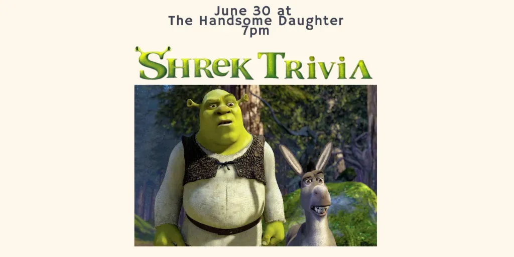 SHREK TRIVIA AT THE HANDSOME DAUGHTER