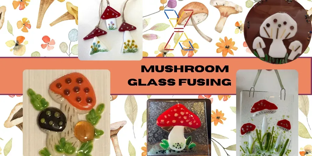 Mushroom Glass Fusing Workshop
