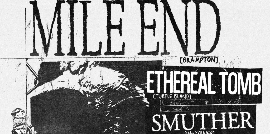 WHATS YOUR EXCUSE? Presents.. MILE END, ETHEREAL TOMB and SMUTHER