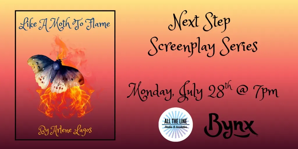 Next Step Screenplay Series: "Like A Moth To Flame" by Arlene Lagos