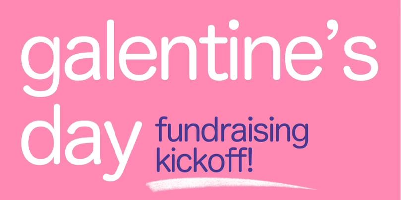 Galentine's Day Fundraising Kickoff!