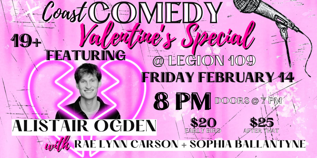 COAST COMEDY VALENTINES DAY SPECIAL with Alistair Ogden, Rae Lynn Carson and Sophia Ballantyne