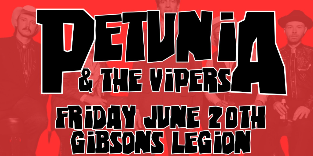 PETUNIA & THE VIPERS LIVE at The Gibsons Legion