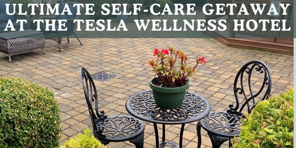 Self-Care Getaway at The Tesla Wellness Hotel