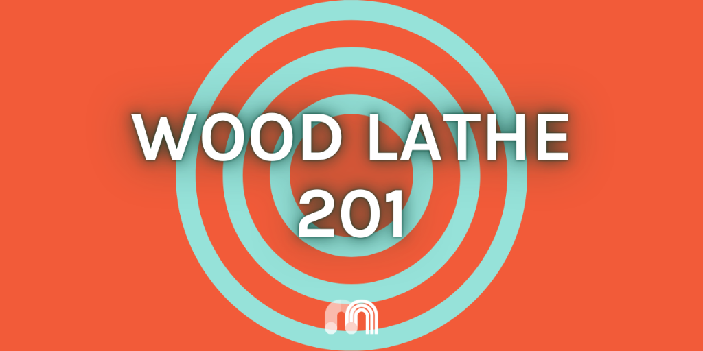 Wood Lathe 201