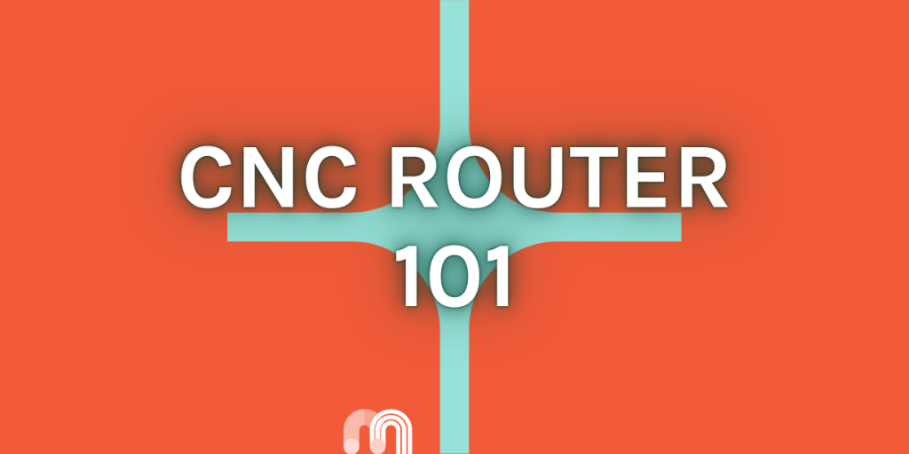 CNC Router 101