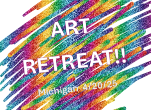 Art RETREAT in MICHIGAN! 