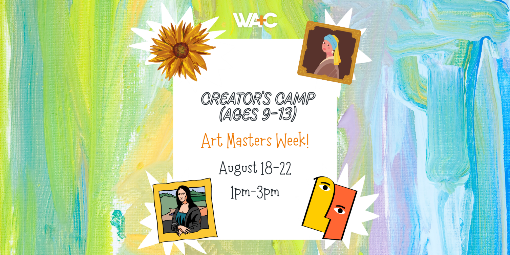 Creator's Camp (ages 9-13) August 18-22 Art Masters Week!