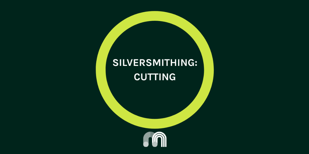Silversmithing: Cutting