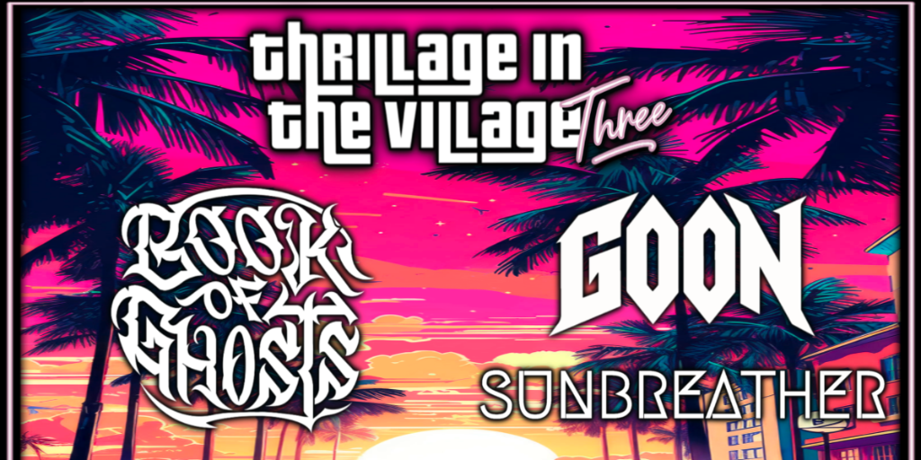The Osborne Taphouse presents THRILLAGE IN THE VILLAGE 3 featuring BOOK OF GHOSTS/GOON/SUNBREATHER 