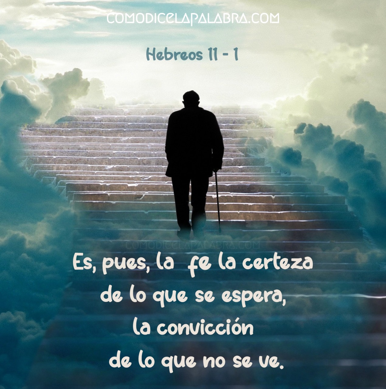 Es, pues, la fe la certeza de lo que se espera, la convicción de lo que no se ve.